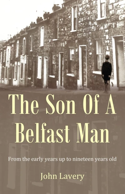 The Son Of A Belfast Man: From the early years up to nineteen years old