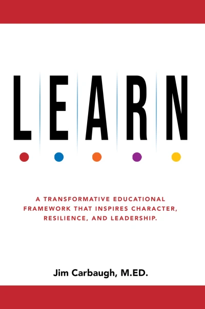 L.E.A.R.N.: A Transformative Educational Framework That Inspires Character, Resilience, and Leadership